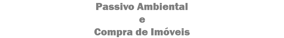 Passivo Ambiental
e
Compra de Imóveis